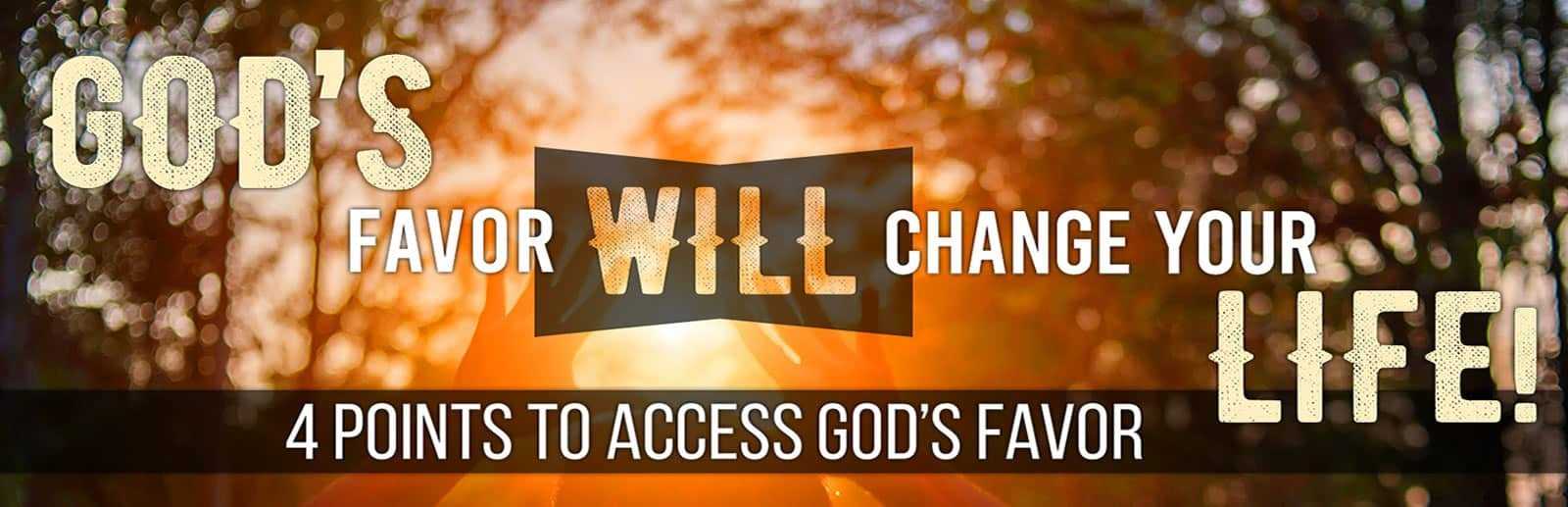 4 points to follow to access God's favour that you already have