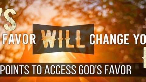 You Must Release Your Faith for God’s Favor